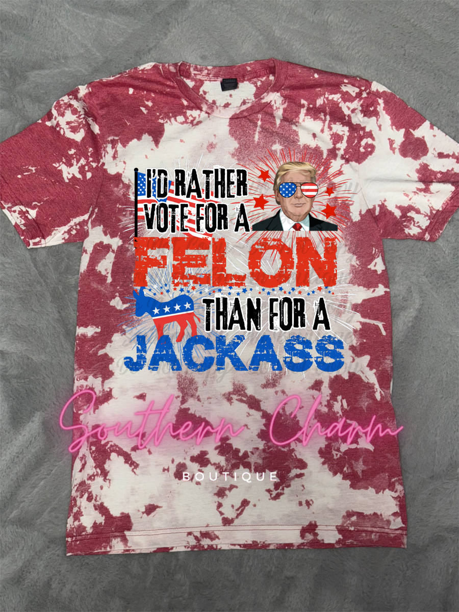 RATHER VOTE FOR A FELON THAN A JACKASS