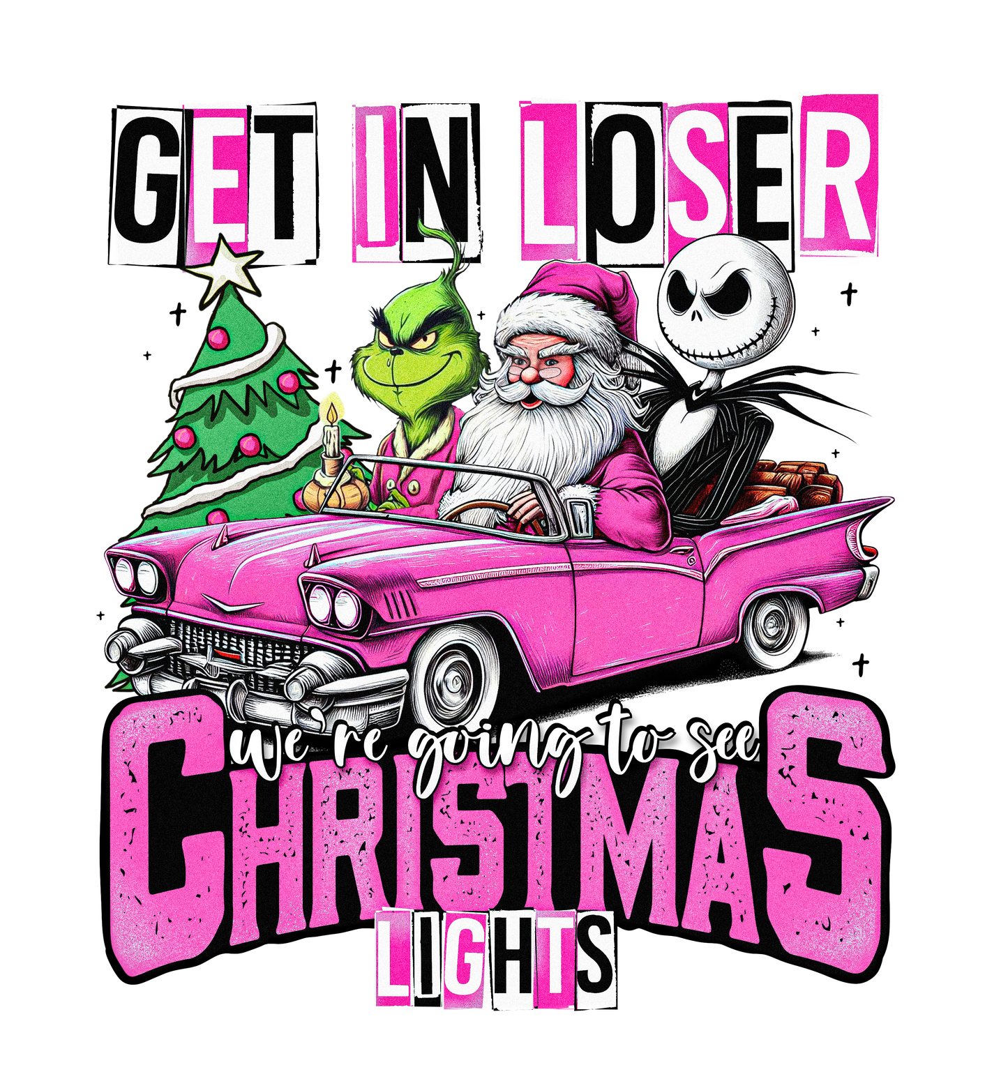 Get In Loser We Going To See Christmas Lights Pink