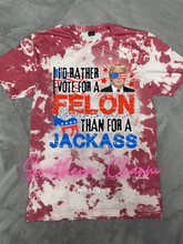 Load image into Gallery viewer, RATHER VOTE FOR A FELON THAN A JACKASS
